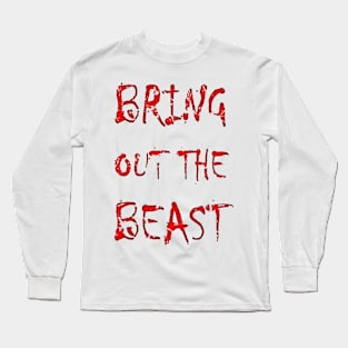 Bring out the beast Long Sleeve T-Shirt